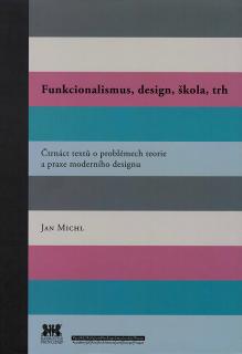 Funkcionalismus, design, škola, trh  Jan Michl.
