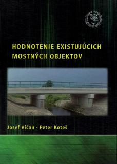 Hodnotenie existujúcich mostných objektov  Josef Vičan, Peter Koteš.