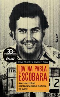Lov na Pabla Escobara  Steve Murphy a Javier F. Peňa.