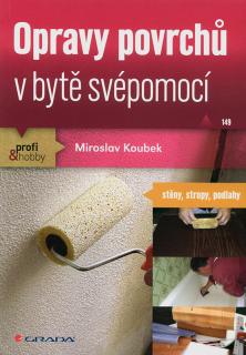 Opravy povrchů v bytě svépomocí  Miroslav Koubek.