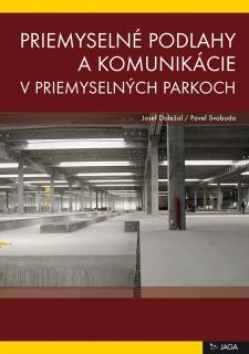 Priemyselné podlahy a komunikácie v priemyselných parkoch  Josef Doležal, Pavel Svoboda.