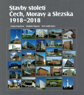 Stavby století Čech, Moravy a Slezska, 1918-2018  Lenka Popelová, Vladimír Šlapeta, Petr Vorlík.
