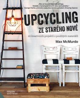 Upcycling - Ze starého nové  Max McMurdo.