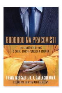 Buddhou na pracovišti  Franz Metcalf a B. J. Gallagherová