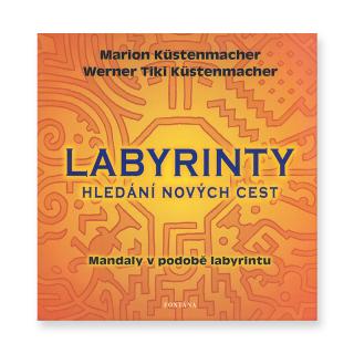 Labyrinty - hledání nových cest  Marion Küstenmacher, Werner Tiki Küstenmacher