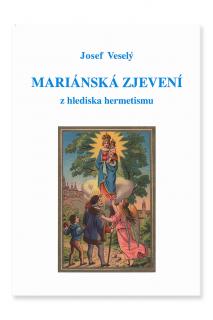 Mariánska zjevení z hlediska hermetismu  Josef Veselý