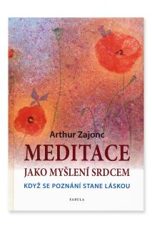 Meditace jako myšlení srdcem  Arthur Zajonc