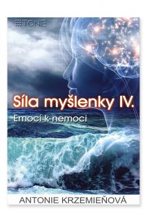 Síla myšlenky IV.  Antonie Krzemieňová