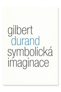 Symbolická imaginace  Gilbert Durand