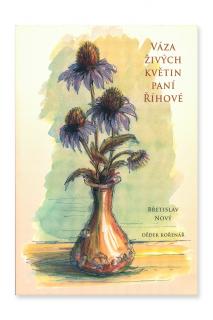Váza živých květin paní Říhové  Břetislav Nový - dědek kořenář
