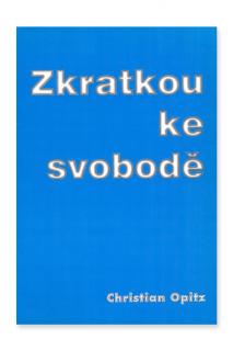 Zkratkou ke svobodě  Christian Opitz