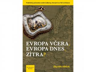 Evropa včera. Evropa dnes. Zítra? - Zbyněk Hrkal