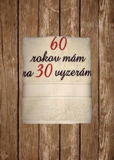 Osuška - 60 rokov mám na 30 vyzerám (Vyšívaná osuška- Krémová)