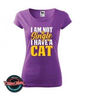 Dámske tričko I am not single, I have a cat