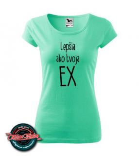 Dámske tričko Lepšia ako tvoja EX