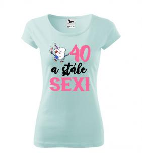 Dámske tričko s potlačou 40 a stále sexi
