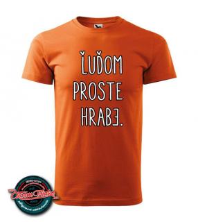 Tričko Ľuďom proste hrabe