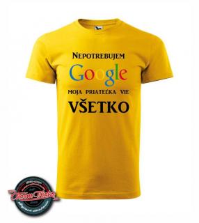 Tričko Nepotrebujem google. Moja priateľka vie všetko