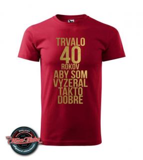 Tričko s potlačou 40 rokov trvalo...