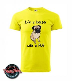 Tričko s potlačou Life is better with a pug