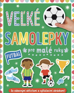 SAMOLEPKOVÁ KNIHA - VEĽKÉ SAMOLEPKY PRE MALÉ RUKY - FUTBAL