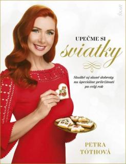 Upečme si sviatky Petra Tóthová (Kniha od Petra Tóthová - porotkyňa Pečie celé Slovensko)