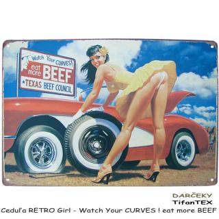 Ceduľa RETRO Girl - Watch Your CURVES ! eat more BEEF (vtipná reklama texaského podniku)