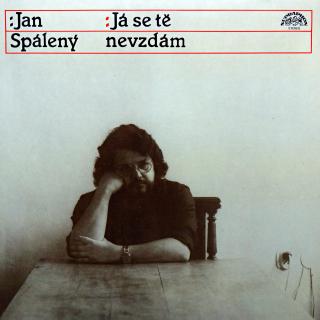 LP Jan Spálený ‎– Já Se Tě Nevzdám (Pěkný stav i zvuk.)