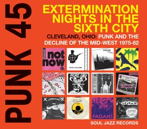vinyl 2LP Various – Punk 45: Extermination Nights In The Sixth City! Cleveland, Ohio : Punk And The Decline Of The Mid West 1975 - 82 (Punk 45 Vol.5 1975-1982)