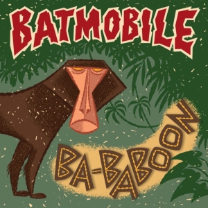 vinyl 7" BATMOBILE BA-BABOON (RSD 2021) (RSD Drops 2021)
