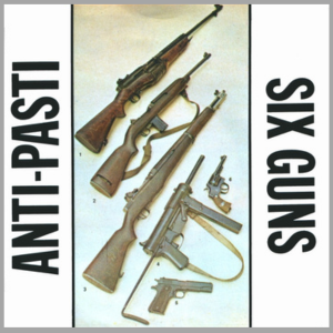 vinyl 7"SP ANTI-PASTI Six Guns (Originál UK vydanie)