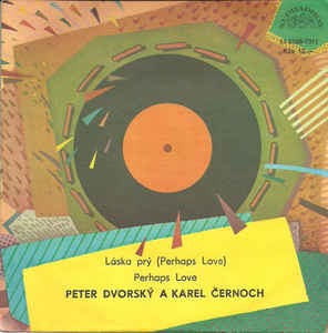 vinyl 7"SP PETER DVORSKÝ a KAREL ČERNOCH Láska prý (Perhaps Love) (LP bazár)