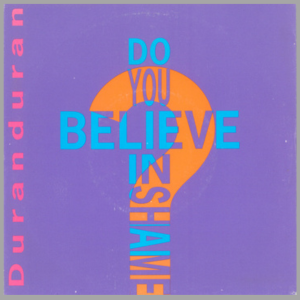 vinyl 7"SP singel DURAN DURAN Do You Believe In Shame? (Pôvodné vydanie)