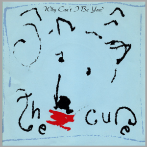 vinyl 7 SP THE CURE Why Can't I Be You?