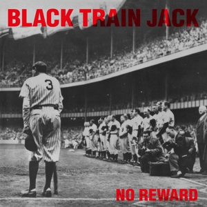 vinyl LP BLACK TRAIN JACK - NO REWARD (black vinyl) (180 gram.vinyl)