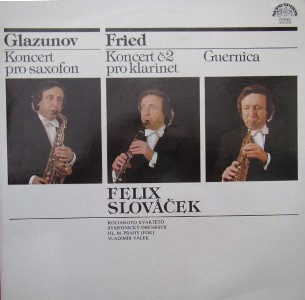 vinyl LP Felix Slováček - Glazunov, Koncert Pro Saxofon; Fried, Koncert č. 2 Pro Klarinet And Guernica (LP bazár)