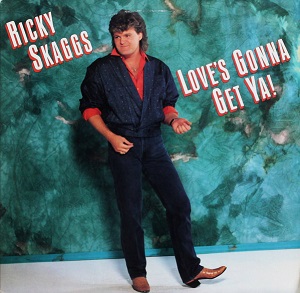 vinyl LP RICKY SKAGGS Love´sGonna Get Ya! (LP bazár)