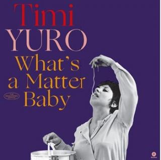 vinyl LP TIMI YURO - WHAT'S A MATTER BABY (180gr./ 2 Bonus Tracks)