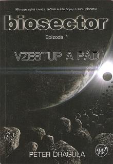 A - Biosector 1 - Vzestup a pád [Dragula Peter]