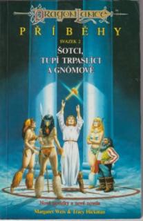 A - DragonLance: Příběhy II - Šotci, Tupí Trpaslíci a Gnómové [Hickman, Weis]