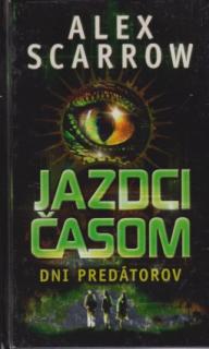 A - Jazdci časom: Dni predátorov [Scarrow Alex]