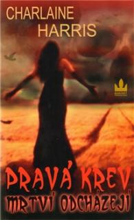 A - Pravá krev 09: Mrtví odcházejí [Harris Charlaine]