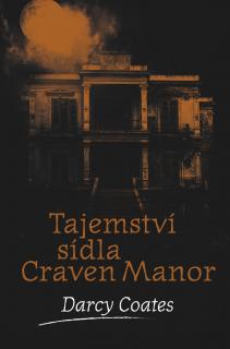 A - Tajemství sídla Craven Manor [Coates Darcy] (Strašidelné domy 2)