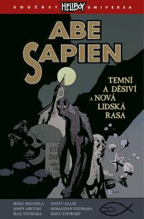 Abe Sapien 3: Temní a děsiví a Nová lidská rasa [Mignola Mike]