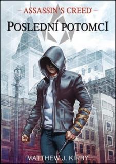 Assassin's Creed: Poslední potomci 1 [Kirby Mathew J.]