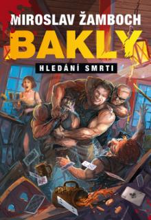 Bakly: Hledání smrti [Žamboch Miroslav]