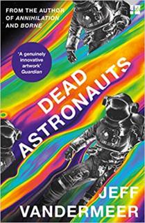 Dead Astronauts [VanderMeer Jeff] (Borne #2)