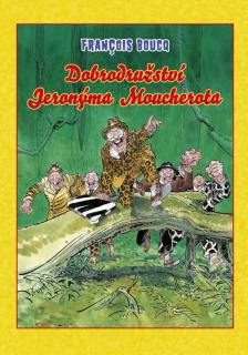 Dobrodružství Jeronýma Moucherota BV [Boucq Francois]