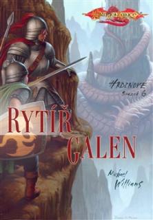 DragonLance: Rytíř Galen - Hrdinové 6 [Williams Michael]