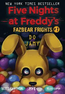 Five Nights at Freddy 4: Do jámy [Cawthon Scott] (Fazbear Frights #1)